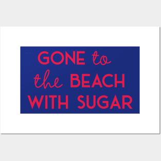 Saying Gone to the Beach with Sugar Posters and Art